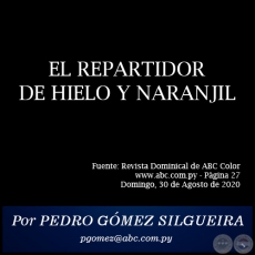 EL REPARTIDOR DE HIELO Y NARANJIL - Por PEDRO GÓMEZ SILGUEIRA - Domingo, 30 de Agosto de 2020